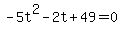 +-5t%5E2+-+2t+%2B+49+=+0+