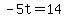 +-5t+=+14+