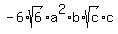 +-6%2Asqrt%286%29%2Aa%5E2%2Ab%2Asqrt%28c%29%2Ac+