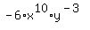 +-6%2Ax%5E10%2Ay%5E%28-3%29+
