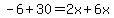 +-6%2B30=2x%2B6x