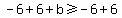 +-6%2B6%2B+b+%3E=+-6%2B6