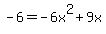 +-6=-6x%5E2%2B9x+
