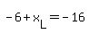 +-6+%2B+x%5BL%5D+=+-16+
