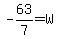 +-63%2F7=W