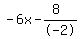 +-6x-%288%29%2F-2+
