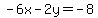 +-6x-2y=+-8+