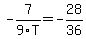 +-7%2F9T=-28%2F36+