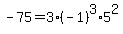 +-75=3%2A%28-1%29%5E3%2A5%5E2