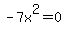 +-7x%5E2=0+