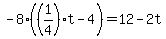 +-8%28%281%2F4%29t+-+4%29+=+12+-+2t