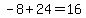 +-8%2B24=16