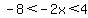 +-8%3C-2x%3C4+