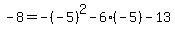 +-8+=+-%28-5%29%5E2++-6%2A%28-5%29+-+13+