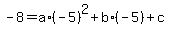 +-8+=+a%2A%28-5%29%5E2+%2B+b%2A%28-5%29+%2B+c+