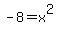 +-8+=+x%5E2