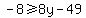 +-8+%3E=+8y+-49+