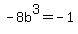 +-8b%5E3+=-1