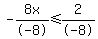 +-8x%2F-8%3C=2%2F-8