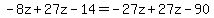 +-8z%2B27z+-+14+=+-27z%2B+27z+-+90+