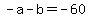 +-a+-+b+=+-60+
