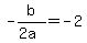 +-b%2F%282a%29+=+-2+