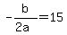 +-b%2F%282a%29+=+15+