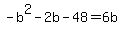 +-b%5E2+-+2b+-+48+=+6b+