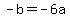 +-b+=+-6a+