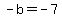 +-b+=+-7+