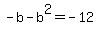 +-b-b%5E2+=+-12+