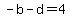 +-b-d=4+