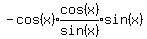 +-cos%28x%29%2Aexpr%28cos%28x%29%2Fsin%28x%29%29sin%28x%29+
