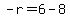 +-r=6-8