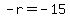 +-r+=+-15+