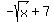 +-sqrt%28x%29+%2B+7