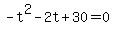 +-t%5E2+-+2t+%2B+30+=+0+