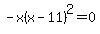 +-x%28x+-+11%29%5E2+=+0