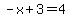 +-x%2B3=4