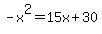 +-x%5E2=15x%2B30+