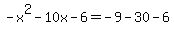 +-x%5E2+-+10x+-+6=-9-30-6