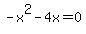 +-x%5E2-4x+=+0+