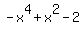 +-x%5E4+%2B+x%5E2+-2+