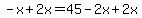 +-x+%2B+2x+=+45+-+2x+%2B+2x+