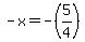 +-x+=+-%285%2F4%29+