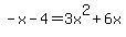 +-x+-+4+=+3x%5E2+%2B+6x