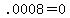 +.0008+=+0+