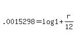 +.0015298+=+log%28+1+%2B+r%2F12+%29+