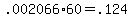+.002066+%2A+60+=+.124+