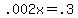 +.002x+=+.3+